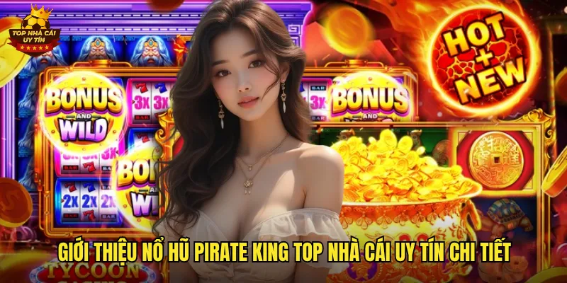 Giới thiệu nổ hũ pirate king top nhà cái uy tín chi tiết