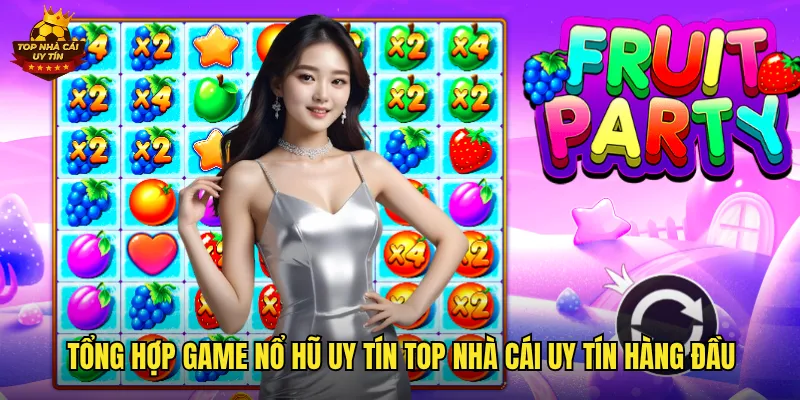 Tổng hợp game nổ hũ uy tín top nhà cái uy tín hàng đầu