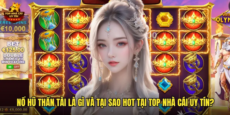Nổ hũ thần tài là gì và tại sao hot tại top nhà cái uy tín?