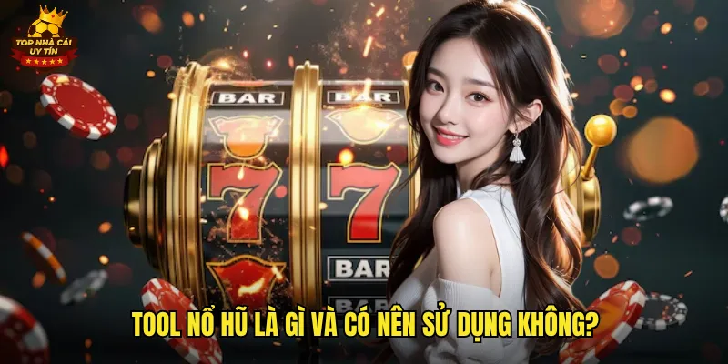 Hướng Dẫn Chi Tiết Cách Cài Tool Nổ Hũ An Toàn Từ Top Nhà Cái Uy Tín 2 Tool nổ hũ là gì và có nên sử dụng không?