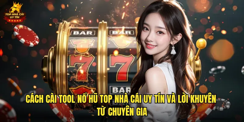 Hướng Dẫn Chi Tiết Cách Cài Tool Nổ Hũ An Toàn Từ Top Nhà Cái Uy Tín 3 Cách cài tool nổ hũ top nhà cái uy tín và lời khuyên từ chuyên gia