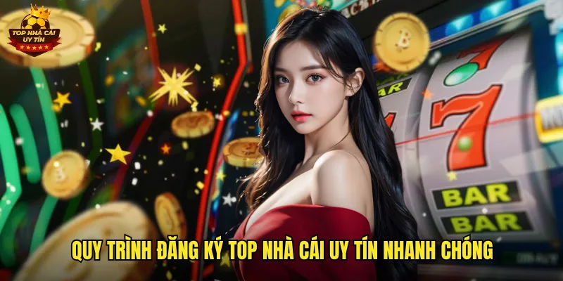Quy trình đăng ký top nhà cái uy tín nhanh chóng