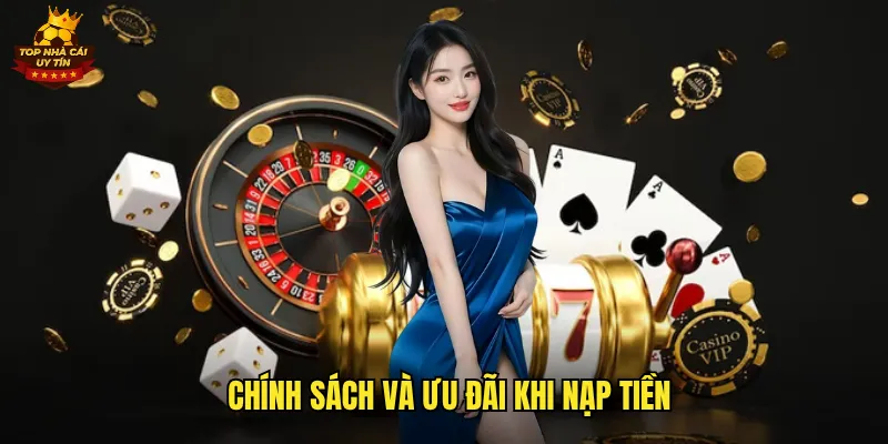 Chính sách và ưu đãi khi nạp tiền