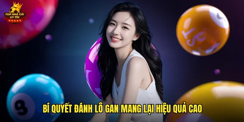 Bắt Lô Gan Top Nhà Cái Uy Tín Chính Xác Với Chiến Thuật Hay 3 Bí quyết đánh lô gan mang lại hiệu quả cao