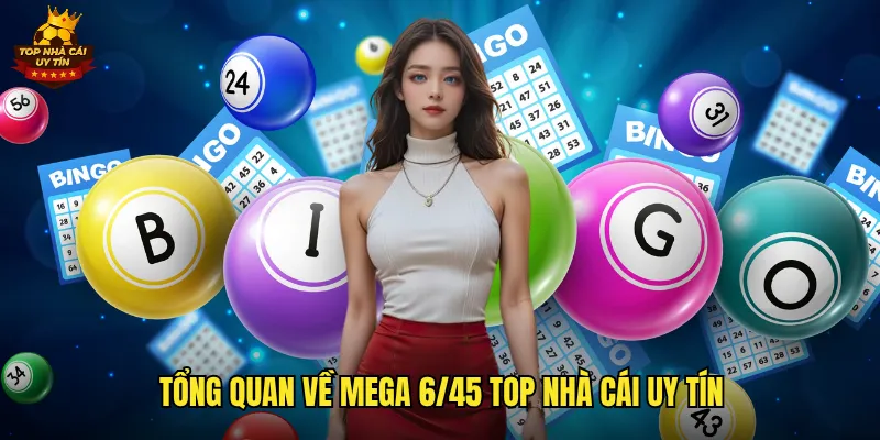 Mega 6/45 Top Nhà Cái Uy Tín Cơ Hội Trúng Jackpot Hàng Chục Tỷ 2 Tổng quan về mega 6/45 top nhà cái uy tín