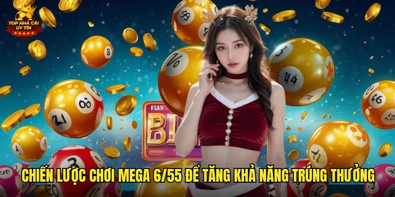 Mega 6/55 Top Nhà Cái Uy Tín Săn Jackpot Khủng Trăm Tỷ Đồng 3 Chiến lược chơi mega 6/55 để tăng khả năng trúng thưởng